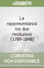 La rappresentanza tra due rivoluzioni (1789-1848) libro