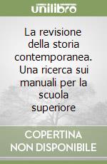 La revisione della storia contemporanea. Una ricerca sui manuali per la scuola superiore