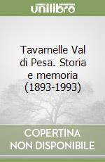 Tavarnelle Val di Pesa. Storia e memoria (1893-1993) libro