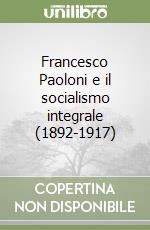 Francesco Paoloni e il socialismo integrale (1892-1917)