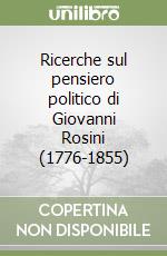 Ricerche sul pensiero politico di Giovanni Rosini (1776-1855) libro