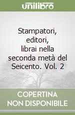 Stampatori, editori, librai nella seconda metà del Seicento. Vol. 2 libro