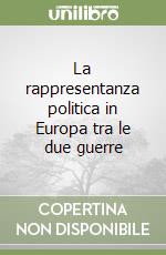 La rappresentanza politica in Europa tra le due guerre libro