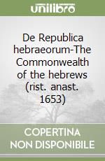 De Republica hebraeorum-The Commonwealth of the hebrews (rist. anast. 1653) libro