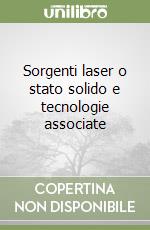 Sorgenti laser o stato solido e tecnologie associate libro