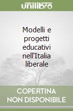 Modelli e progetti educativi nell'Italia liberale