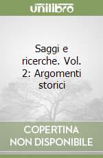 Saggi e ricerche. Vol. 2: Argomenti storici libro