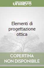 Elementi di progettazione ottica libro