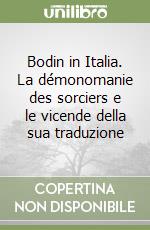 Bodin in Italia. La démonomanie des sorciers e le vicende della sua traduzione