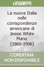 La nuova Italia nelle corrispondenze americane di Jessie White Mario (1866-1906)