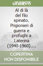 Al di là del filo spinato. Prigionieri di guerra e profughi a Laterina (1940-1960). Atti del Convegno libro