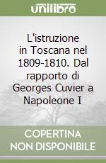 L'istruzione in Toscana nel 1809-1810. Dal rapporto di Georges Cuvier a Napoleone I libro