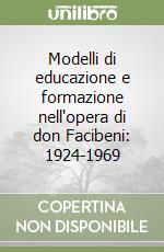 Modelli di educazione e formazione nell'opera di don Facibeni: 1924-1969 libro