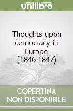 Thoughts upon democracy in Europe (1846-1847) libro