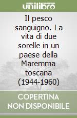 Il pesco sanguigno. La vita di due sorelle in un paese della Maremma toscana (1944-1960)