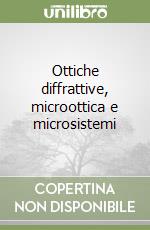 Ottiche diffrattive, microottica e microsistemi libro