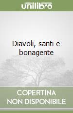 Diavoli, santi e bonagente libro