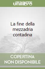 La fine della mezzadria contadina libro