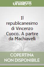 Il republicanesimo di Vincenzo Cuoco. A partire da Machiavelli libro