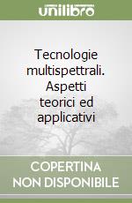 Tecnologie multispettrali. Aspetti teorici ed applicativi libro