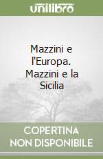 Mazzini e l'Europa. Mazzini e la Sicilia libro