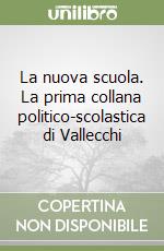 La nuova scuola. La prima collana politico-scolastica di Vallecchi libro