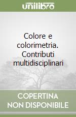 Colore e colorimetria. Contributi multidisciplinari libro