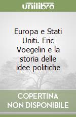 Europa e Stati Uniti. Eric Voegelin e la storia delle idee politiche