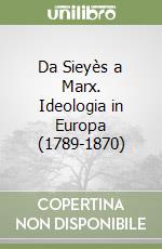 Da Sieyès a Marx. Ideologia in Europa (1789-1870) libro