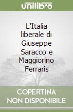 L'Italia liberale di Giuseppe Saracco e Maggiorino Ferraris