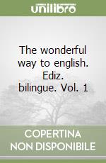 The wonderful way to english. Ediz. bilingue. Vol. 1 libro