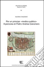 Per un principe «medico pubblico». Il percorso di Pietro Andrea Canoniero