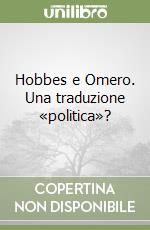 Hobbes e Omero. Una traduzione «politica»?