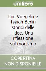 Eric Voegelin e Isaiah Berlin storici delle idee. Una riflessione sul monismo