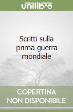 Scritti sulla prima guerra mondiale libro