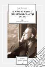 Il pensiero politico dell'ultimo De Gasperi (1944-1954) libro