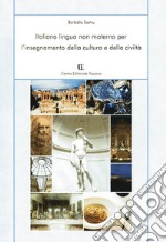 Italiano lingua non materna per l'insegnamento della cultura e della civiltà libro