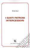 I santi patroni intercessori libro di Sarpi Paolo