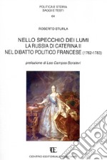 Nello specchio dei lumi. La russia di Caterina II nel dibattito politico francese (1762-1783)