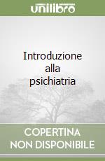 Introduzione alla psichiatria libro