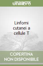 Linfomi cutanei a cellule T libro