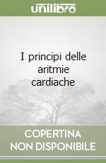 I principi delle aritmie cardiache