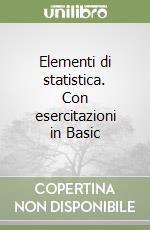 Elementi di statistica. Con esercitazioni in Basic