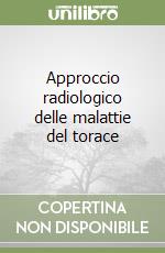 Approccio radiologico delle malattie del torace libro