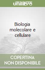 Biologia molecolare e cellulare