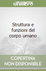 Struttura e funzioni del corpo umano libro