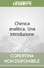 Chimica analitica. Una introduzione libro