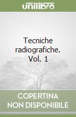 Tecniche radiografiche. Vol. 1