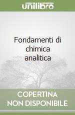 Fondamenti di chimica analitica libro