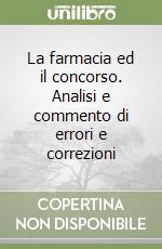 La farmacia ed il concorso. Analisi e commento di errori e correzioni